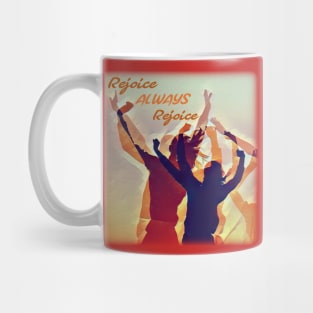 Rejoice - ALWAYS - Rejoice Mug